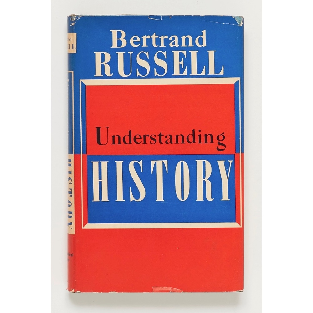 UNDERSTANDING HISTORY - Bertrand Russell - Philosophical Library, 1957
